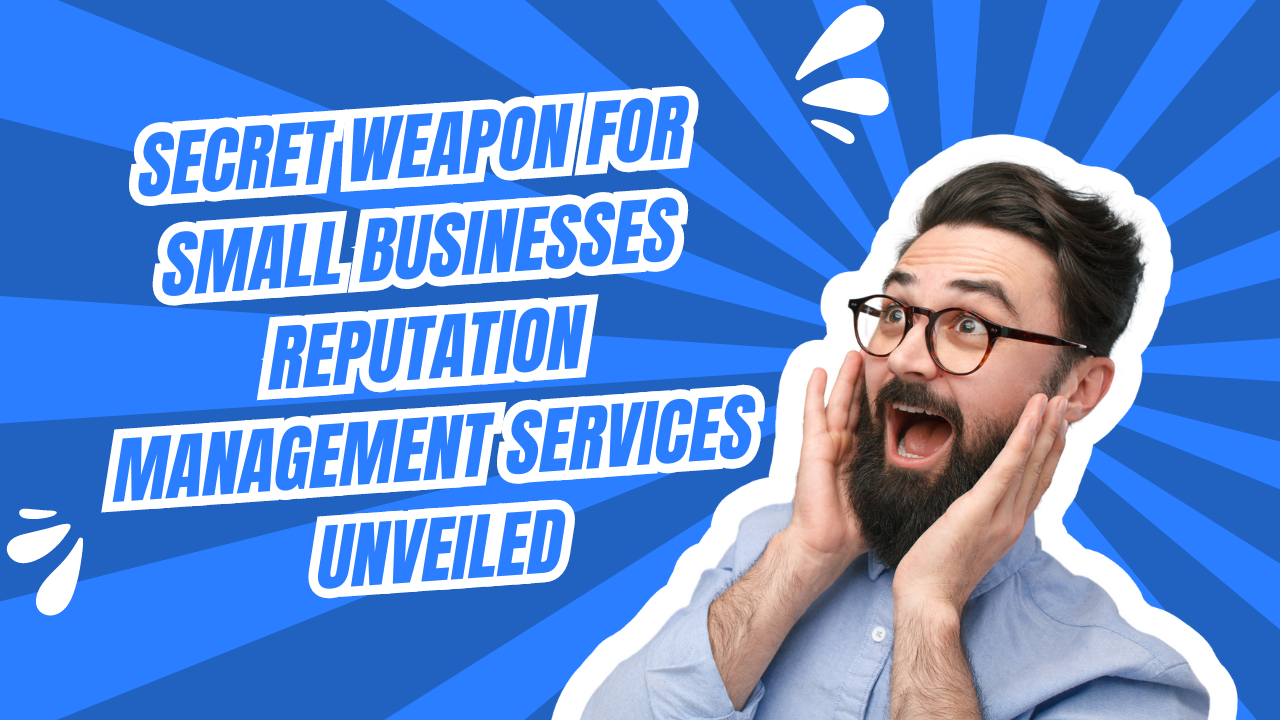 Secret Weapon for Small Businesses Reputation Management Services Unveiled